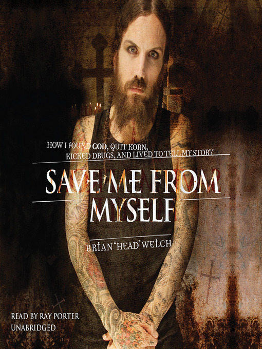 Title details for Save Me from Myself by Brian (Head) Welch - Available